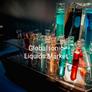 The Global Ionic Liquids Market Key Players and Industry Growth Analysis